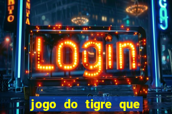 jogo do tigre que dao bonus no cadastro